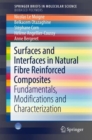 Image for Surfaces and Interfaces in Natural Fibre Reinforced Composites: Fundamentals, Modifications and Characterization