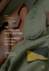 Image for The Australian army uniform and the government clothing factory: innovation in the twentieth century
