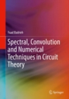 Image for Spectral, Convolution and Numerical Techniques in Circuit Theory