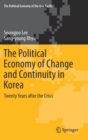 Image for The Political Economy of Change and Continuity in Korea : Twenty Years after the Crisis