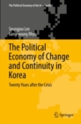 Image for The Political Economy of Change and Continuity in Korea: Twenty Years after the Crisis