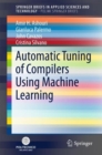 Image for Automatic Tuning of Compilers Using Machine Learning.: (PoliMI SpringerBriefs)