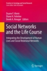 Image for Social Networks and the Life Course: Integrating the Development of Human Lives and Social Relational Networks