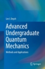 Image for Advanced Undergraduate Quantum Mechanics : Methods and Applications