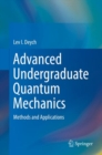 Image for Advanced undergraduate quantum mechanics: methods and applications