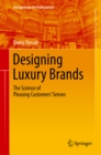 Image for Designing Luxury Brands: The Science of Pleasing Customers&#39; Senses