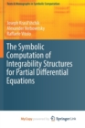 Image for The Symbolic Computation of Integrability Structures for Partial Differential Equations