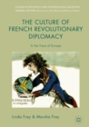Image for The culture of French revolutionary diplomacy: in the face of Europe