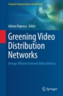 Image for Greening Video Distribution Networks: Energy-efficient Internet Video Delivery
