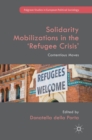 Image for Solidarity mobilizations in the &#39;refugee crisis&#39;  : contentious moves