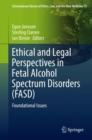 Image for Ethical and Legal Perspectives in Fetal Alcohol Spectrum Disorders (Fasd): Foundational Issues