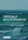 Image for Critically Mediterranean: temporalities, aesthetics, and deployments of a sea in crisis