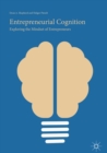 Image for Entrepreneurial cognition: exploring the mindset of entrepreneurs