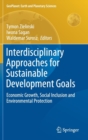 Image for Interdisciplinary Approaches for Sustainable Development Goals : Economic Growth, Social Inclusion and Environmental Protection