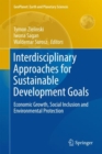 Image for Interdisciplinary Approaches for Sustainable Development Goals: Economic Growth, Social Inclusion and Environmental Protection