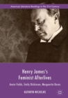 Image for Henry James&#39;s feminist afterlives: Annie Fields, Emily Dickinson, Marguerite Duras
