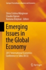 Image for Emerging Issues in the Global Economy: 2017 International Economics Conference in Sibiu (Iecs)
