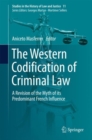 Image for The Western Codification of Criminal Law : A Revision of the Myth of its Predominant French Influence