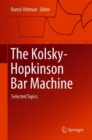 Image for The Kolsky-Hopkinson Bar Machine : Selected Topics