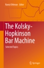 Image for The Kolsky-Hopkinson Bar Machine: Selected Topics