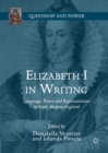 Image for Elizabeth I in writing: language, power and representation in early modern england