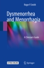 Image for Dysmenorrhea and Menorrhagia: A Clinician&#39;s Guide