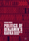 Image for Politics of Benjamin&#39;s Kafka  : philosophy as renegade