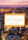 Image for African diaspora direct investment: establishing the economic and socio-cultural rationale