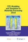 Image for CFD Modeling and Simulation in Materials Processing 2018