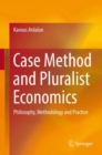 Image for Case method and pluralist economics: philosophy, methodology and practice