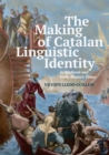 Image for The making of Catalan linguistic identity in medieval and early modern times