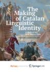 Image for The Making of Catalan Linguistic Identity in Medieval and Early Modern Times