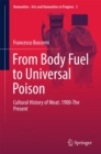 Image for From Body Fuel to Universal Poison: Cultural History of Meat: 1900-The Present