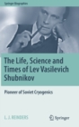 Image for The Life, Science and Times of Lev Vasilevich Shubnikov