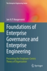 Image for Foundations of Enterprise Governance and Enterprise Engineering: Presenting the Employee-centric Theory of Organization