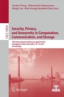 Image for Security, Privacy, and Anonymity in Computation, Communication, and Storage: 10th International Conference, SpaCCS 2017, Guangzhou, China, December 12-15, 2017, Proceedings