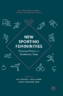 Image for New sporting femininities  : embodied politics in postfeminist times