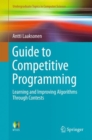 Image for Guide to competitive programming: learning and improving algorithms through contests