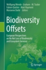 Image for Biodiversity Offsets: European Perspectives On No Net Loss of Biodiversity and Ecosystem Services