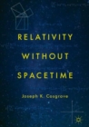 Image for Relativity without spacetime