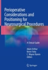 Image for Perioperative Considerations and Positioning for Neurosurgical Procedures: A Clinical Guide