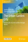 Image for Urban Garden City: Shaping the City with Gardens Through History