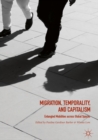 Image for Migration, temporality, and capitalism: entangled mobilities across global spaces