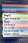 Image for Digital Transformation Now!: Guiding the Successful Digitalization of Your Business Model