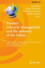 Image for Product Lifecycle Management and the Industry of the Future : 14th IFIP WG 5.1 International Conference, PLM 2017, Seville, Spain, July 10-12, 2017, Revised Selected Papers