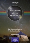 Image for Astronomy of the Milky Way: The Observer&#39;s Guide to the Southern Sky
