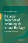 Image for The legal protection of the intangible cultural heritage: a comparative perspective