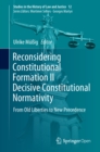 Image for Reconsidering constitutional formation II: decisive constitutional normativity : from old liberties to new precedence