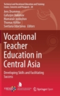 Image for Vocational Teacher Education in Central Asia : Developing Skills and Facilitating Success