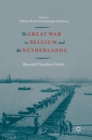 Image for The Great War in Belgium and the Netherlands  : beyond Flanders Fields
